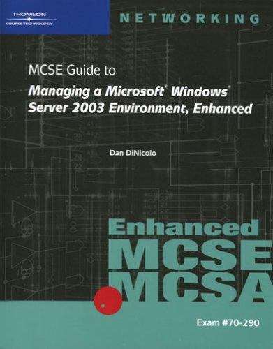 MCSE Guide to Managing a Microsoft ® Windows Server 2003 Environment, Enhanced