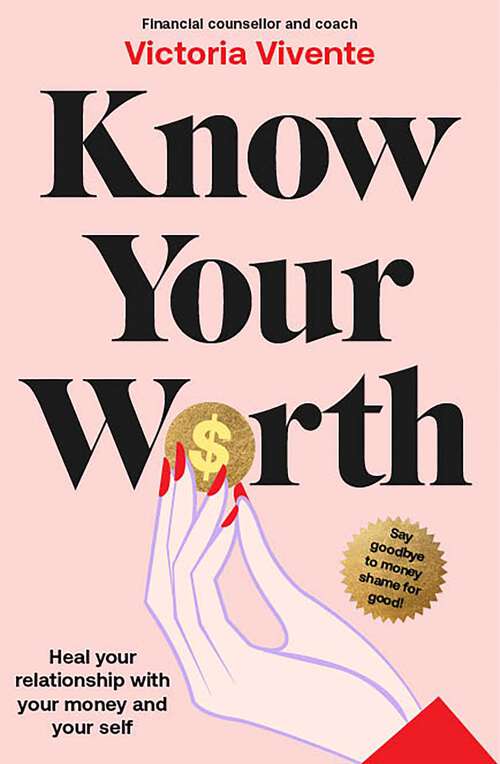 Book cover of Know Your Worth: Heal your relationship with your money and your self