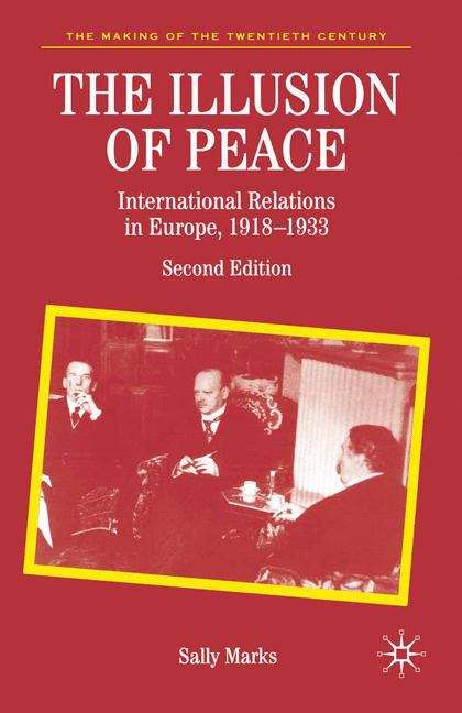 Book cover of The Illusion of Peace: International Relations in Europe, 1918–1933 (2) (Making Of The Twentieth Century Ser.)