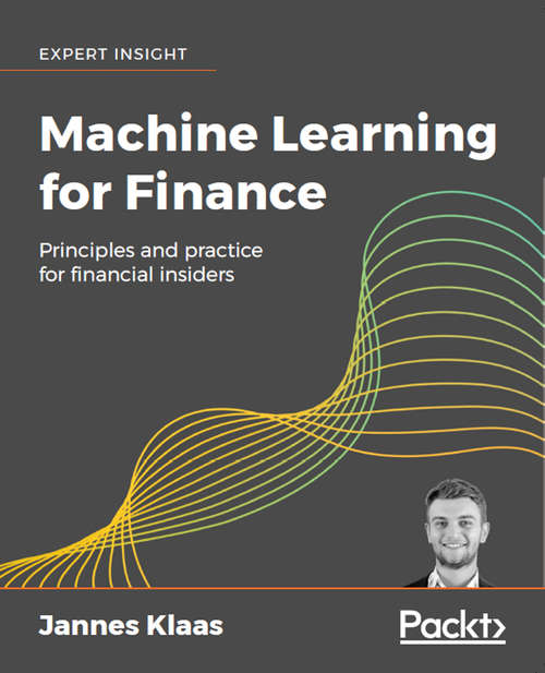 Book cover of Machine Learning for Finance: The practical guide to using data-driven algorithms in banking, insurance, and investments