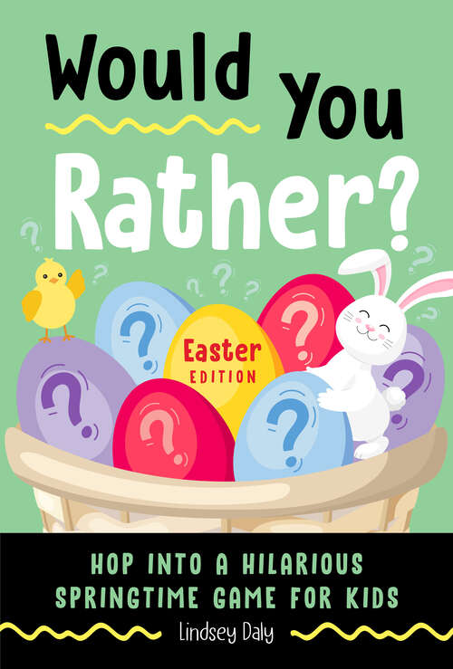 Book cover of Would You Rather? Easter Edition: Hop into a Hilarious Springtime Game for Kids (Would You Rather?)