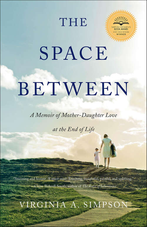 Book cover of The Space Between: A Memoir of Mother-Daughter Love at the End of Life