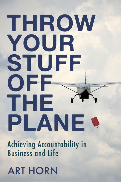 Book cover of Throw Your Stuff Off the Plane: Achieving Accountability in Business and Life