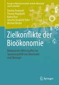 Zielkonflikte der Bioökonomie: Biobasiertes Wirtschaften im Spannungsfeld von Ökonomie und Ökologie (Energie in Naturwissenschaft, Technik, Wirtschaft und Gesellschaft)
