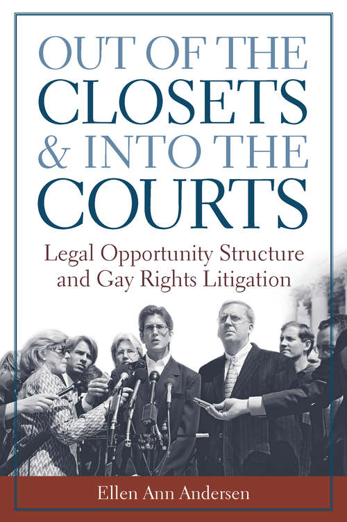 Out of the Closets and into the Courts: Legal Opportunity Structure and Gay Rights Litigation