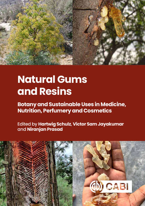 Book cover of Natural Gums and Resins: Botany and Sustainable Uses in Medicine, Nutrition, Perfumery and Cosmetics