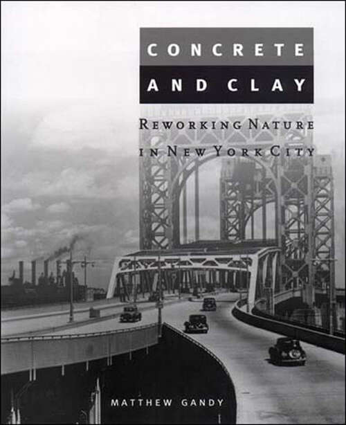 Book cover of Concrete and Clay: Reworking Nature in New York City (Urban and Industrial Environments)