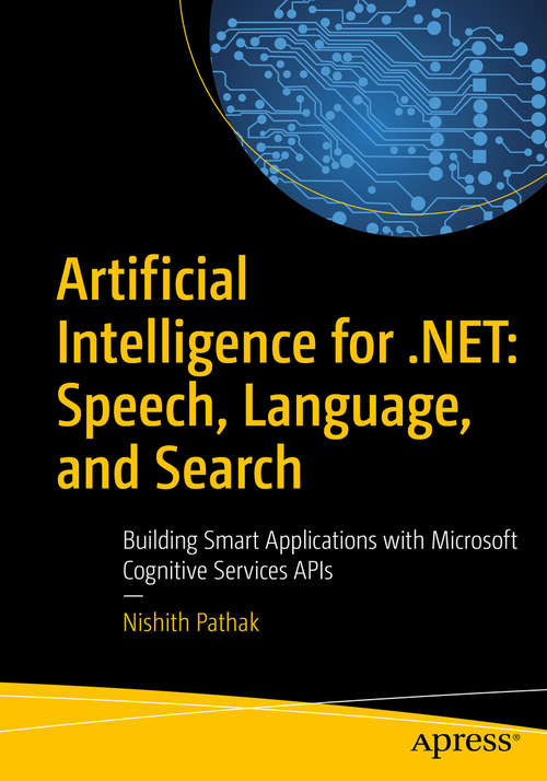 Book cover of Artificial Intelligence for .NET: Building Smart Applications with Microsoft Cognitive Services APIs