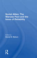 Soviet Allies: The Warsaw Pact And The Issue Of Reliability