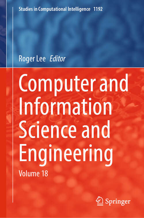 Book cover of Computer and Information Science and Engineering: Volume 18 (Studies in Computational Intelligence #1192)
