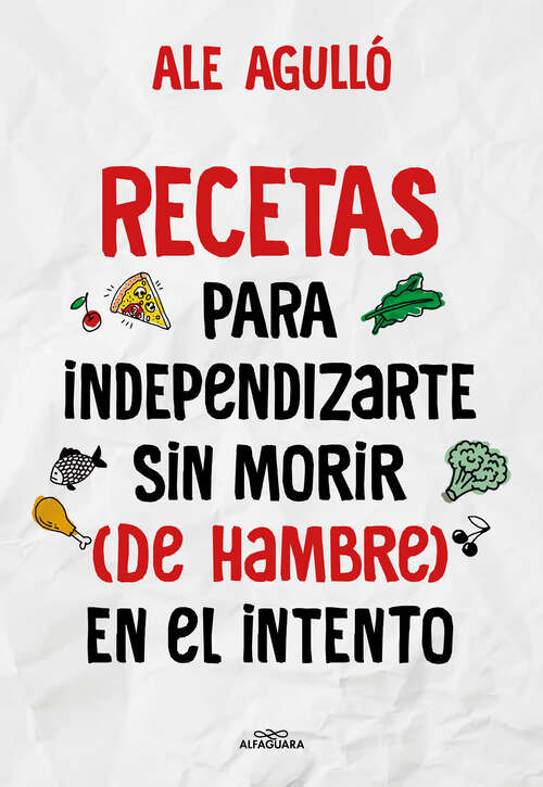 Book cover of Recetas para independizarte sin morir (de hambre) en el intento