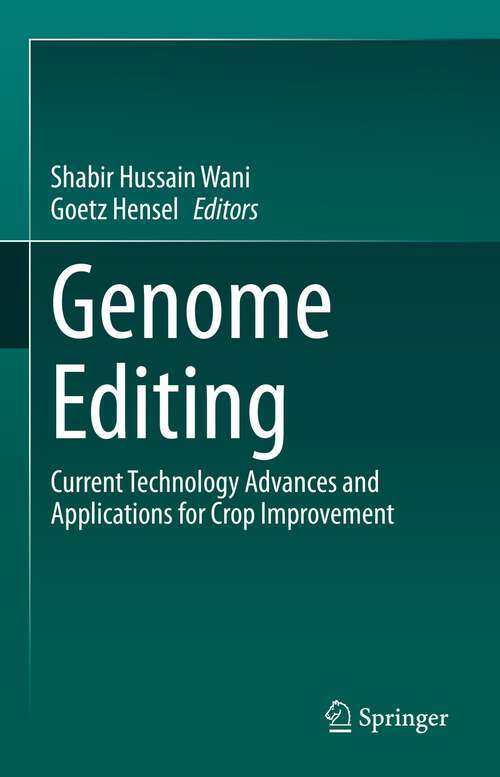 Genome Editing: Current Technology Advances and Applications for Crop Improvement
