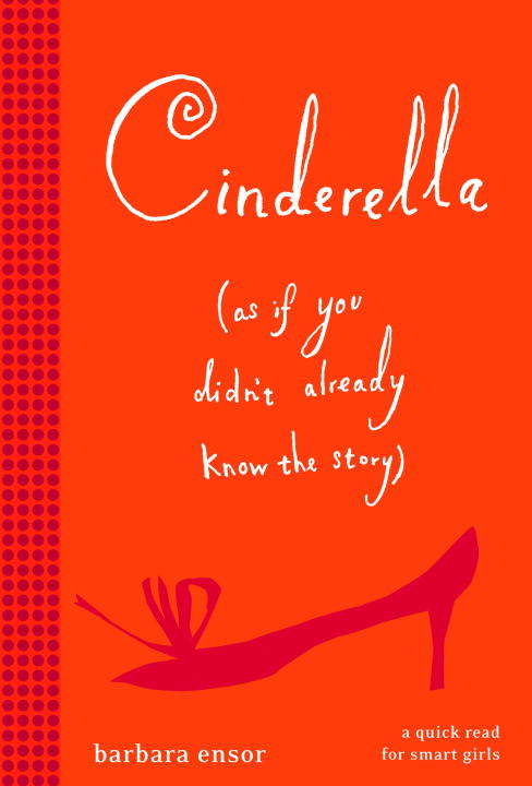 Book cover of Cinderella (As If You Didn't Already Know the Story)