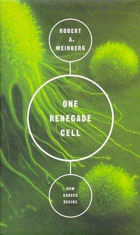One Renegade Cell: How Cancer Begins