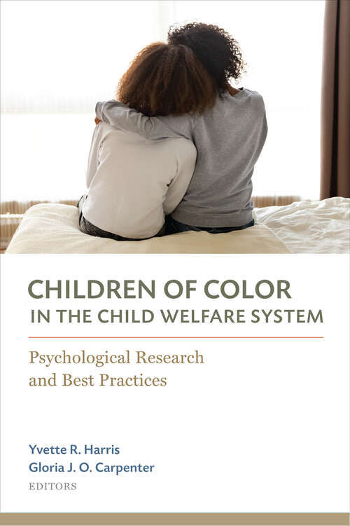 Book cover of Children of Color in the Child Welfare System: Psychological Research and Best Practices