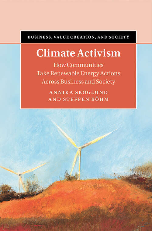 Book cover of Climate Activism: How Communities Take Renewable Energy Actions Across Business and Society (Business, Value Creation, and Society)