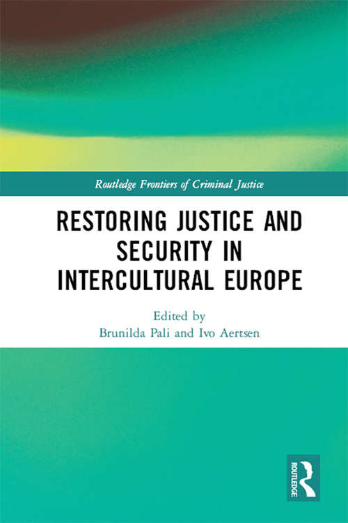 Restoring Justice and Security in Intercultural Europe (Routledge Frontiers of Criminal Justice)