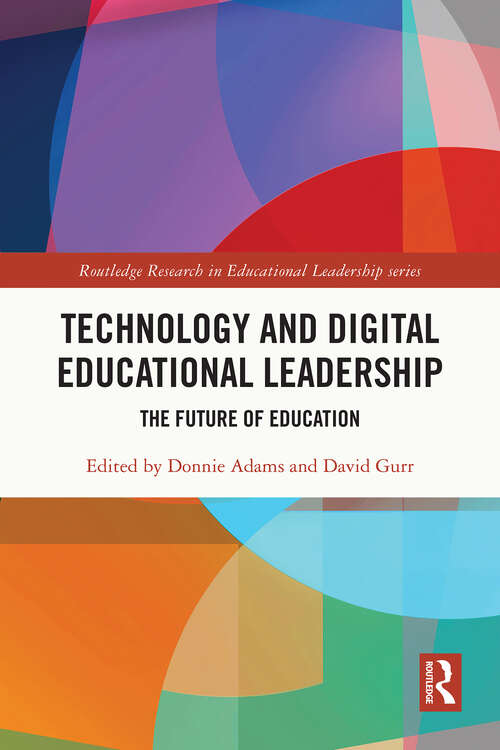 Book cover of Technology and Digital Educational Leadership: The Future of Education (1) (Routledge Research in Educational Leadership)