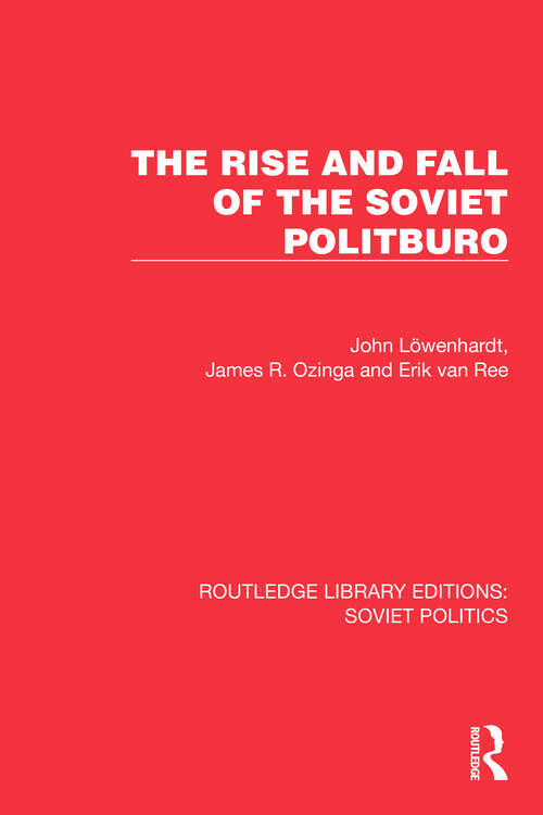 Book cover of The Rise and Fall of the Soviet Politburo (Routledge Library Editions: Soviet Politics)