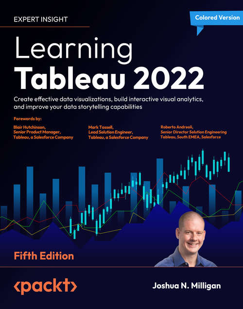 Book cover of Learning Tableau 2022: Create effective data visualizations, build interactive visual analytics, and improve your data storytelling capabilities, 5th Edition