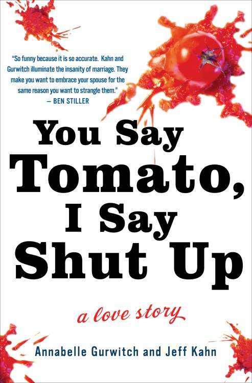 Book cover of You Say Tomato, I Say Shut Up: A Love Story