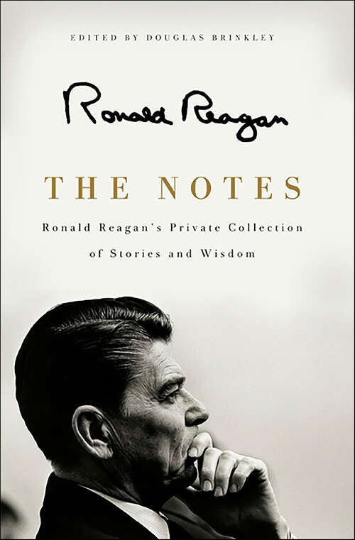 Book cover of The Notes: Ronald Reagan's Private Collection of Stories and Wisdom
