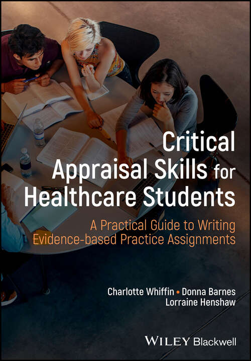 Book cover of Critical Appraisal Skills for Healthcare Students: A Practical Guide to Writing Evidence-based Practice Assignments