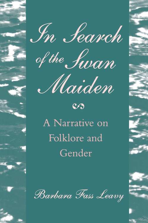 In Search of the Swan Maiden: A Narrative on Folklore and Gender (Open Access Lib And Hc Ser.)