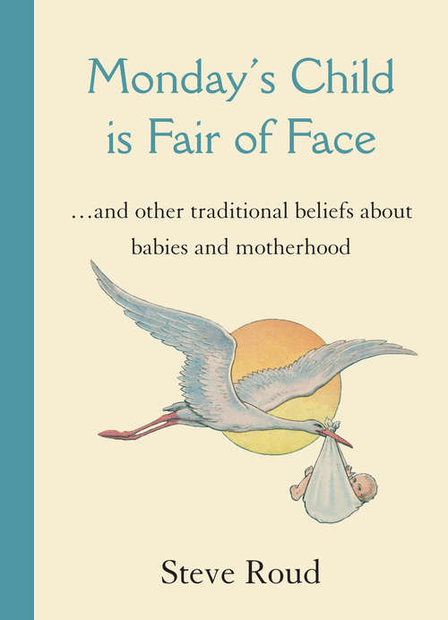 Book cover of Monday's Child is Fair of Face: and Other Traditional Beliefs about Babies and Motherhood