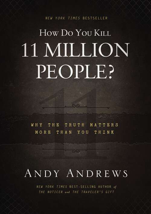 Book cover of How Do You Kill 11 Million People? (International Edition): Why the Truth Matters More Than You Think