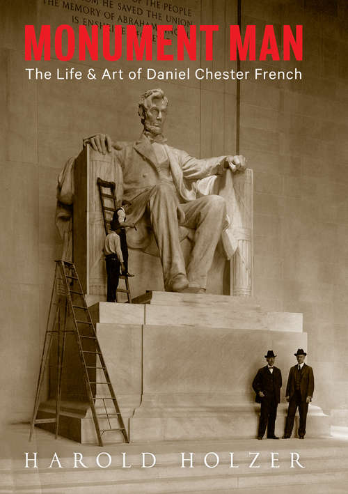 Book cover of Monument Man: The Life and Art of Daniel Chester French
