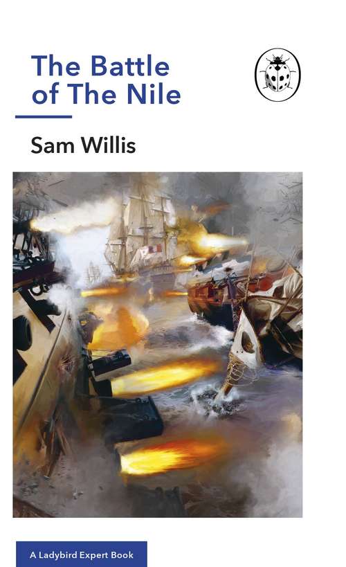 Book cover of The Battle of The Nile: A Ladybird Expert Book (The Ladybird Expert Series #35)