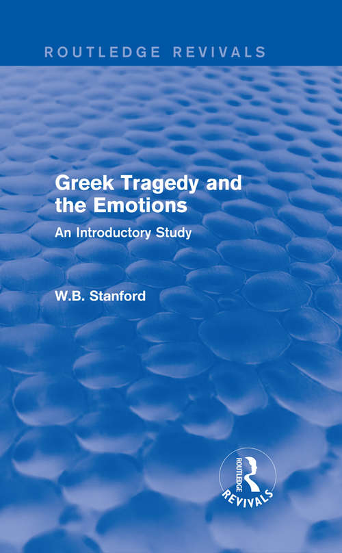 Greek Tragedy and the Emotions: An Introductory Study (Routledge Revivals)