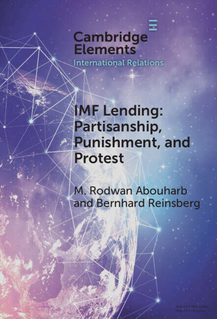 Book cover of Elements in International Relations: IMF Lending: Partisanship, Punishment, And Protest