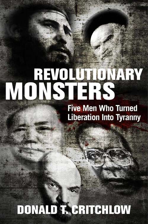 Book cover of Revolutionary Monsters: Five Men Who Turned Liberation into Tyranny