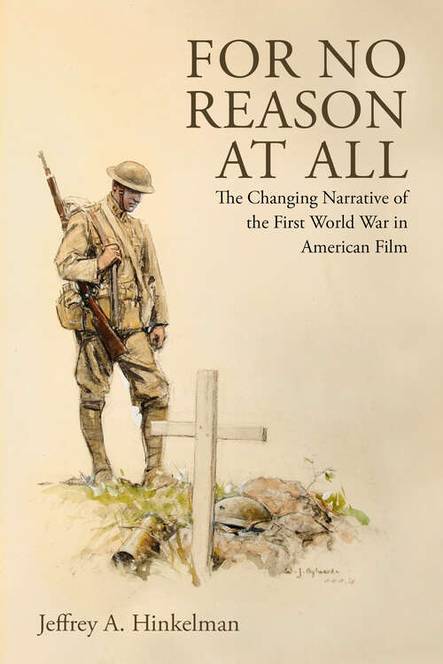 Book cover of For No Reason at All: The Changing Narrative of the First World War in American Film (EPUB SINGLE)