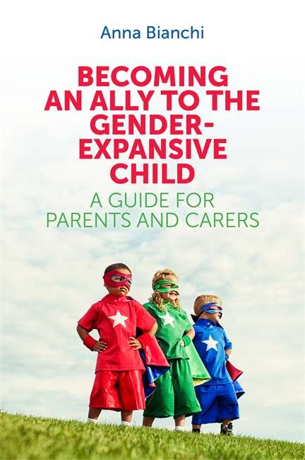 Book cover of Becoming an Ally to the Gender-Expansive Child: A Guide for Parents and Carers