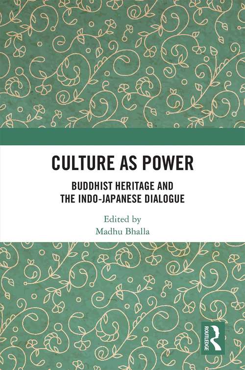 Book cover of Culture as Power: Buddhist Heritage and the Indo-Japanese Dialogue