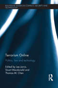 Terrorism Online: Politics, Law and Technology (Routledge Studies in Conflict, Security and Technology)