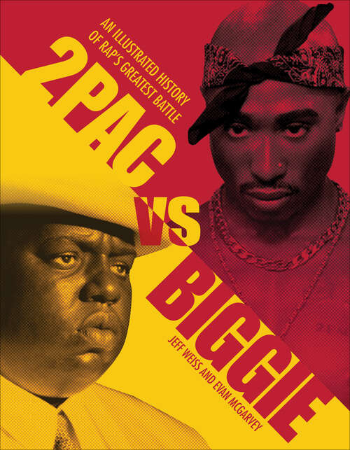 Book cover of 2Pac vs Biggie: An Illustrated History of Rap's Greatest Battle