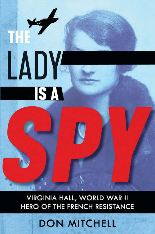 Book cover of The Lady Is a Spy (Scholastic Focus): Virginia Hall, World War Ii Hero Of The French Resistance