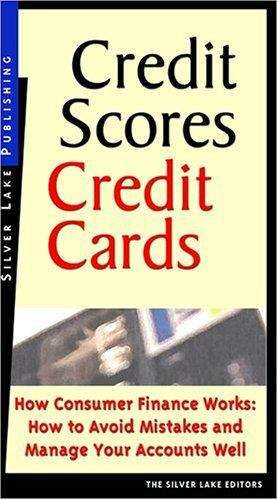 Book cover of Credit Scores, Credit Cards: How to Avoid Mistakes and How to Manage Your Accounts Well