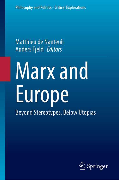 Book cover of Marx and Europe: Beyond Stereotypes, Below Utopias (2024) (Philosophy and Politics - Critical Explorations #30)