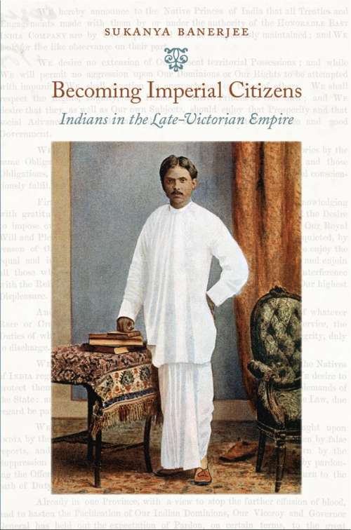 Book cover of Becoming Imperial Citizens: Indians in the Late-Victorian Empire
