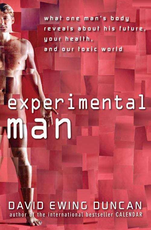 Book cover of Experimental Man: What One Man's Body Reveals about His Future, Your Health, and Our Toxic World
