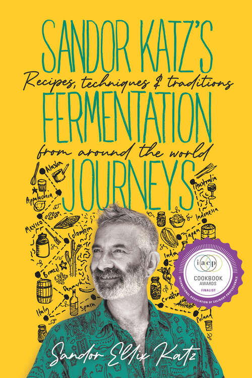Book cover of Sandor Katz's Fermentation Journeys: Recipes, Techniques, and Traditions from around the World
