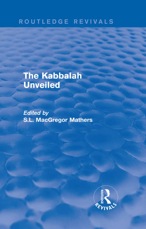 The Kabbalah Unveiled: Kabbala Denudata (Routledge Revivals)