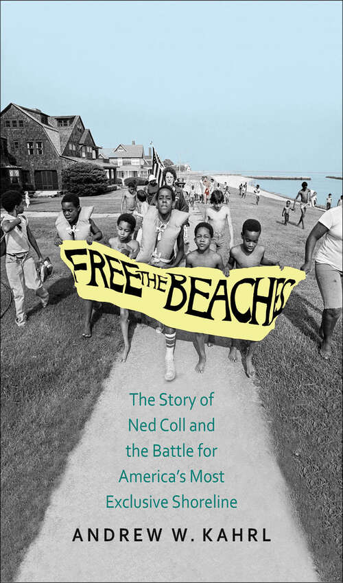 Book cover of Free the Beaches: The Story of Ned Coll and the Battle for America's Most Exclusive Shoreline