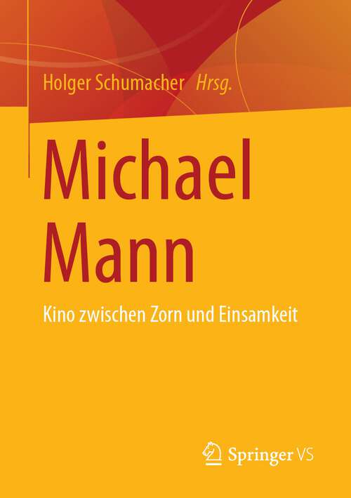 Book cover of Michael Mann: Kino zwischen Zorn und Einsamkeit (1. Aufl. 2023)