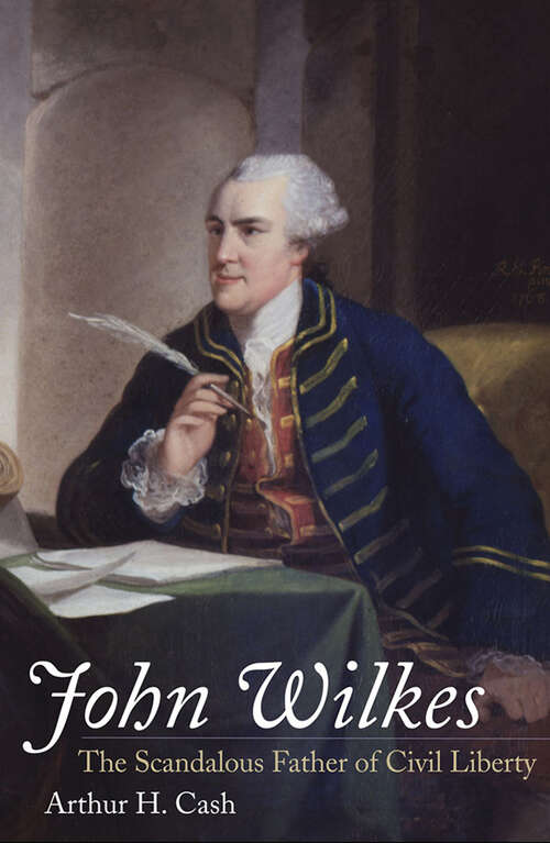 Book cover of John Wilkes: The Scandalous Father of Civil Liberty